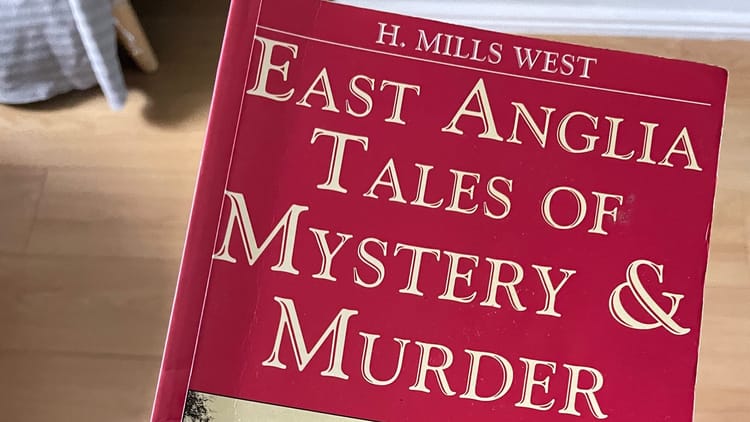 East Anglia Tales of Murder and Mystery