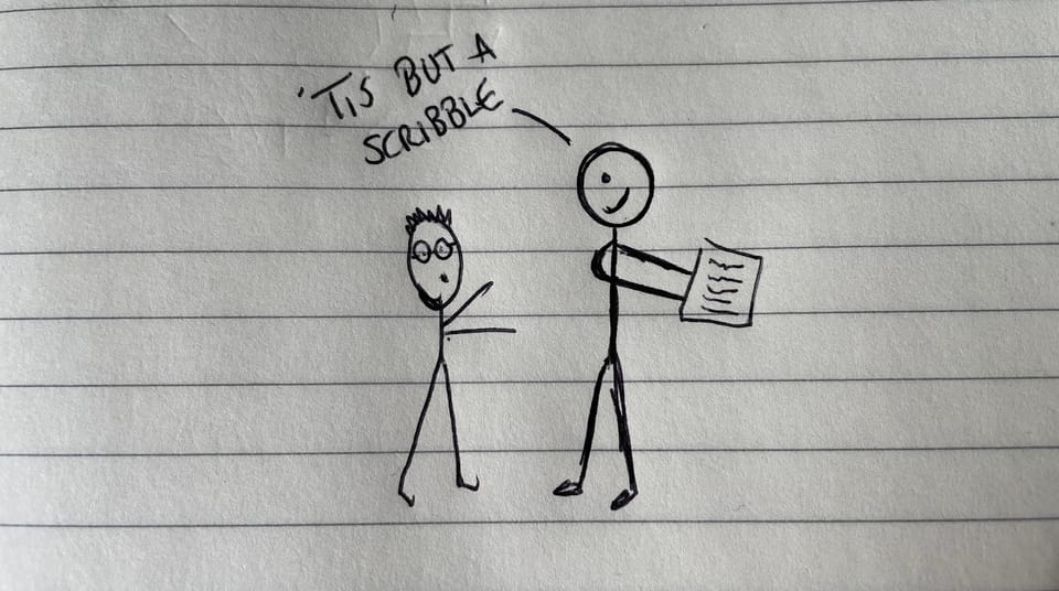 A stick man saying "tis but a scribble"